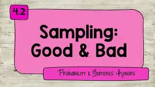 4.2 Sampling: Good & Bad