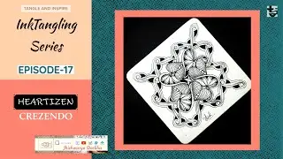 HEARTIZEN + CREZENDO - Zentangle Patterns - Inktangling Epi#17 | Year 2021