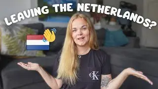 Life update: Leaving The Netherlands 😱