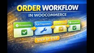 WooCommerce Order Workflow – How to Create a Custom Workflow Step by Step