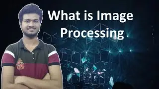 What is Image Processing?(2020)