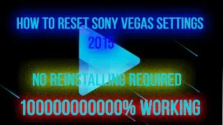 How To Reset Any Sony Vegas's Settings! | NO REINSTALLING REQUIRED!