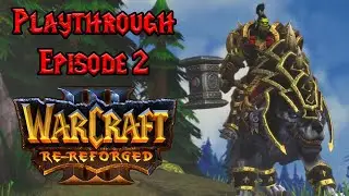 Warcraft 3 Re-Reforged Orc Playthrough Ep 2 Departures