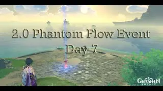 Genshin Impact | 2.0 Phantom Flow Event (Day 7)