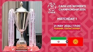IRAN vs KYRGYZ REPUBLIC |MD1| CAFA U15 WOMEN'S CHAMPIONSHIP 2024