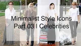 My Style Icons Pt. 3: Celebrities | Minimalist Fashion