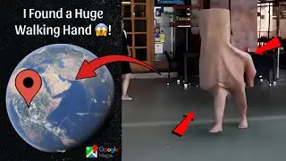 I Found Scariest Huge Walking Hand Is Real On Google Earth and Google Maps 😰!