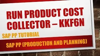 How to run Product Cost collector (KKF6N) in SAP for REM