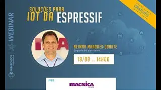 Webinar Embarcados Macnica: Soluções para IoT da Espressif - Exemplos com ESP32