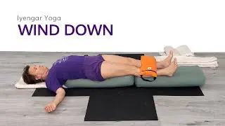 Wind Down-Iyengar Yoga-Restore and Relax