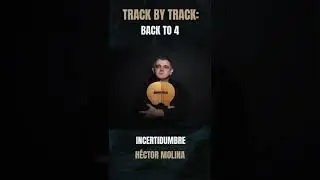 Track by Track - Incertidumbre - Back to 4