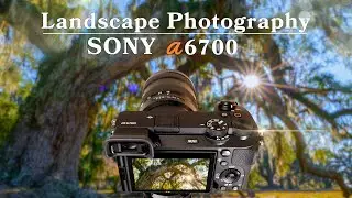 Beautiful Landscape Photography - The Sony A6700 -  Highly Capable APSC Camera