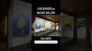 Calzarte. Luis Burgos en  Bazart Gallery