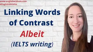 Linking words of CONTRAST in English: ALBEIT (advanced academic English vocabulary)