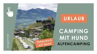 Camping mit Hund in Österreich | Alpencamping Nenzig | Getestet