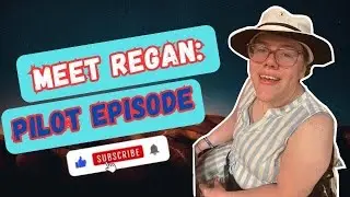 MEET REGAN: PILOT EPISODE