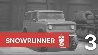 [No Commentary] Snowrunner 100% Walkthrough - Part 3 (100%, All Upgrades, All Vehicles)