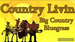 Country Livin (Lyrics) | Big Country Bluegrass