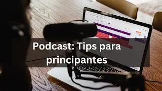 Podcast: Tips para principantes