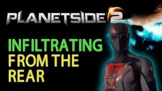 INFILTRATING FROM THE REAR (PLANETSIDE 2 BETA)
