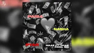 Paisa Nasha Pyaar l Maaz (Feat.Faaiz) Prod.By SiD