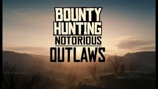 Bounty Hunting - Notorious Outlaws (RDR2)