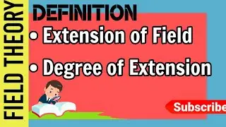 Definition of Extension field and Degree of E over F
