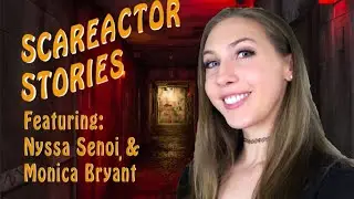 SCAREACTOR STORIES! Ft. Nyssa Senoi & Monica Bryant