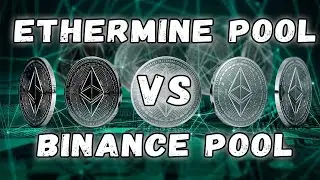 Ethermine или Binance - где майнить?