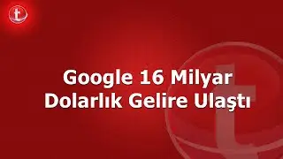 Google 16 Milyar Dolarlık Gelire Ulaştı - Teknolojin.com