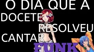 O Dia Em Que A Docete Resolveu Cantar Funk - Teoria Da Branca De Neve