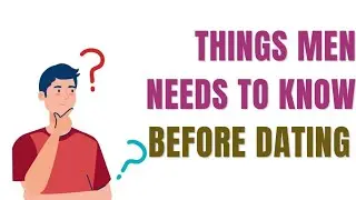 6 things a man needs to know feel before falling in love