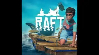 Playing Raft with @bigdog7541