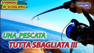 SPINNING IN SCOGLIERA - UNA PESCATA TUTTA SBAGLIATA !!!