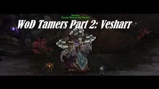How to 2 Pet All Draenor Tamers Part 2 Vesharr