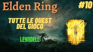 GUIDA ELDEN RING - COME FARE TUTTE LE QUEST - [Leyndell] - (10/14)