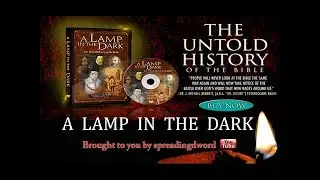 A Lamp In The Dark, A Documentary About The Scriptures