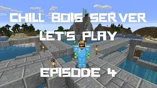 Let's Play Minecraft on the Chill Bois Server [Episode 4 - Construction Begins!]