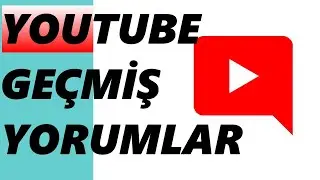 YouTube Geçmiş Yorumlar Nerede ?