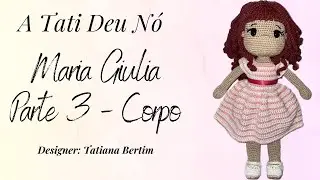 Passo a passo da boneca amigurumi Maria Giulia - Corpo (parte 3)