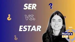 SER vs. ESTAR - WHY?? (With Exercises)