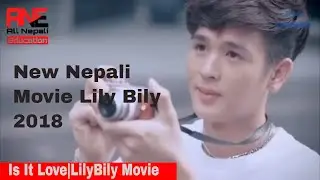 IS IT LOVE | New Nepali Movie Song-2018 | LILY BILY | Pradeep Khadka/Jassita Gurung