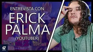 Entrevista con Erick Palma (YouTuber)