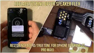 How To Replace/Unbind Ear Speaker Flex Cable To Restore Face ID Function (iPhone 8 To iPhone 12 Pro)