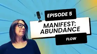 MANIFEST ABUNDANCE  | FLOW | Episode 5