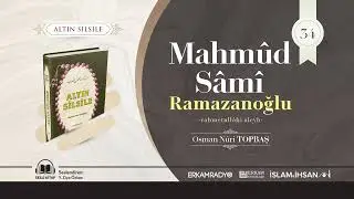 Mahmud Sâmi Ramazanoğlu -rahmetullâhi aleyh- (Altın Silsile 34 - Sesli Kitap) - Osman Nuri Topbaş