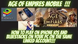 AGE OF EMPIRES MOBILE HOW TO PLAY ON BLUESTACKS IF YOU ARE IPHONE IOS USER AND LINK ACCOUNTS!