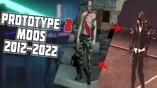 Prototype 2 Mods Evolution:2012-2022