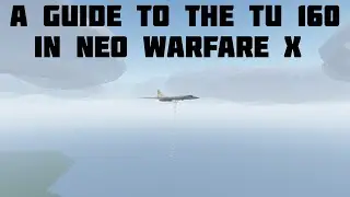 A Guide To The TU 160 In Neo Warfare X
