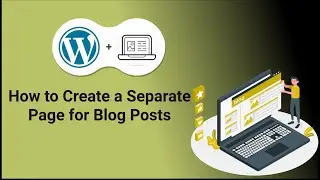 How to Create a Separate Page for Blog Post in WordPress Website